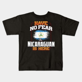 Nicaraguan Flag  Have No Fear The Nicaraguan Is Here - Gift for Nicaraguan From Nicaragua Kids T-Shirt